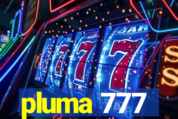 pluma 777